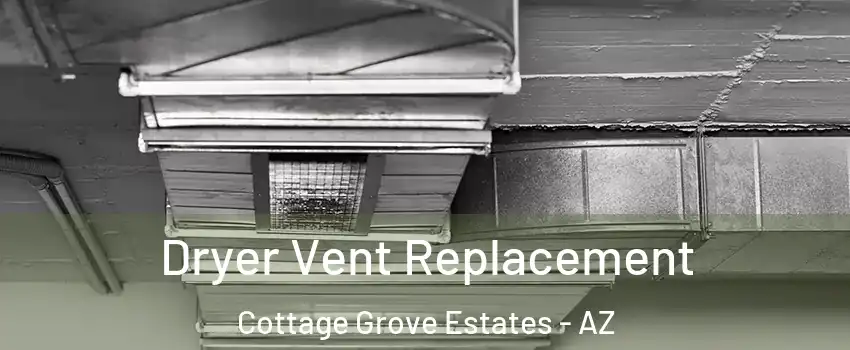 Dryer Vent Replacement Cottage Grove Estates - AZ