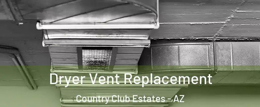 Dryer Vent Replacement Country Club Estates - AZ