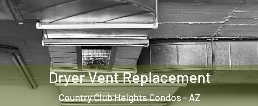 Dryer Vent Replacement Country Club Heights Condos - AZ