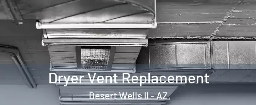 Dryer Vent Replacement Desert Wells II - AZ