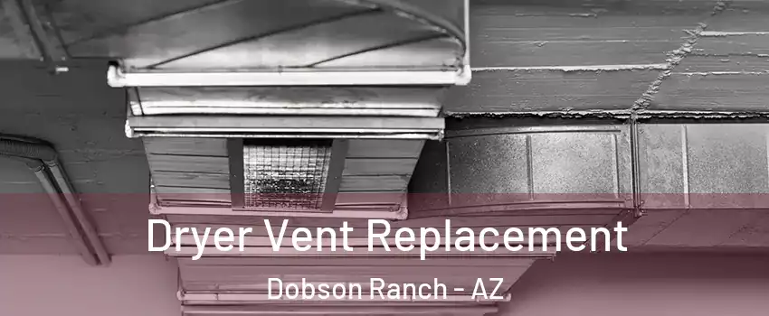 Dryer Vent Replacement Dobson Ranch - AZ