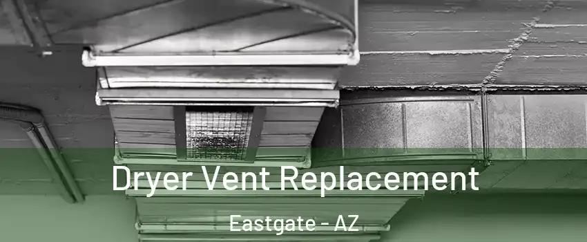 Dryer Vent Replacement Eastgate - AZ