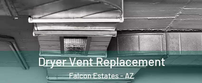 Dryer Vent Replacement Falcon Estates - AZ