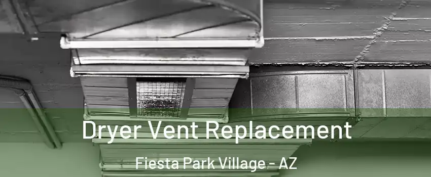 Dryer Vent Replacement Fiesta Park Village - AZ