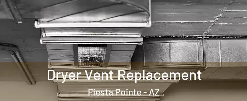 Dryer Vent Replacement Fiesta Pointe - AZ