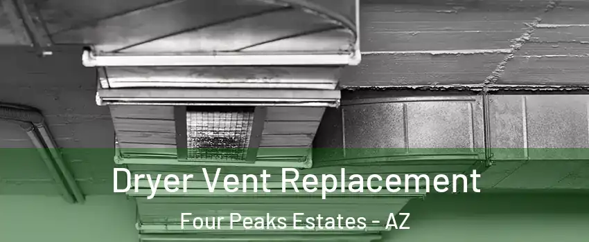 Dryer Vent Replacement Four Peaks Estates - AZ