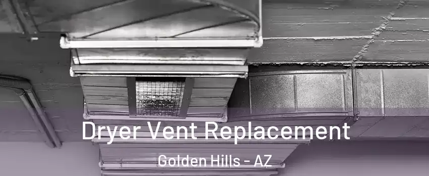 Dryer Vent Replacement Golden Hills - AZ