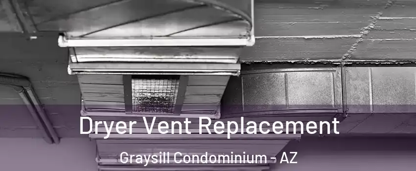 Dryer Vent Replacement Graysill Condominium - AZ
