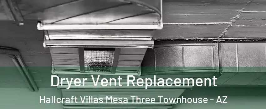 Dryer Vent Replacement Hallcraft Villas Mesa Three Townhouse - AZ