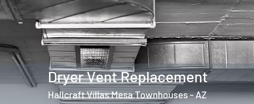 Dryer Vent Replacement Hallcraft Villas Mesa Townhouses - AZ