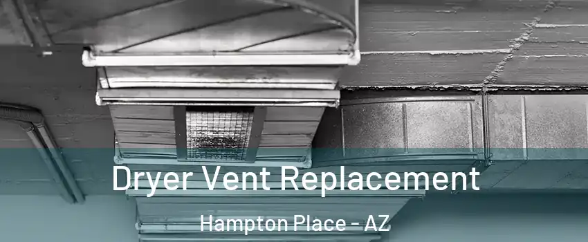 Dryer Vent Replacement Hampton Place - AZ