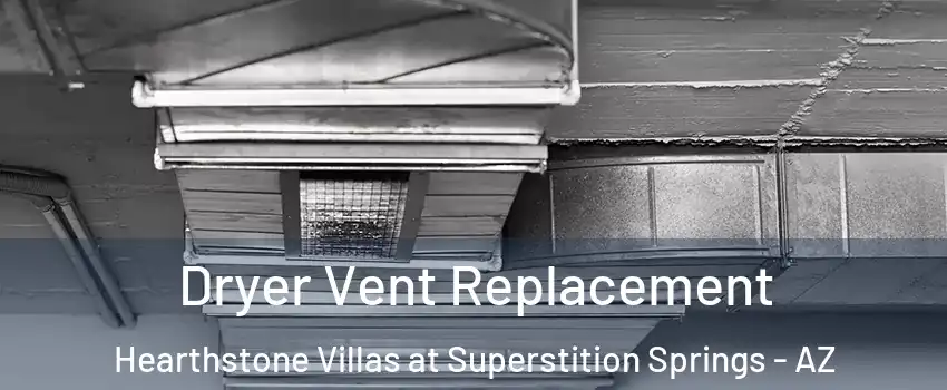 Dryer Vent Replacement Hearthstone Villas at Superstition Springs - AZ