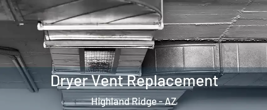 Dryer Vent Replacement Highland Ridge - AZ