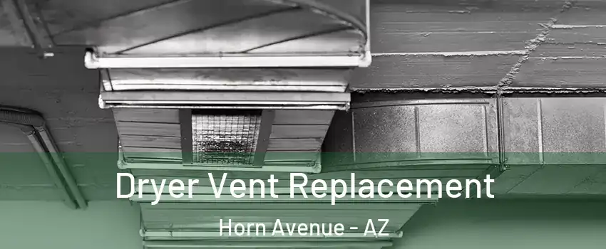 Dryer Vent Replacement Horn Avenue - AZ