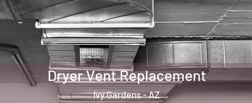 Dryer Vent Replacement Ivy Gardens - AZ