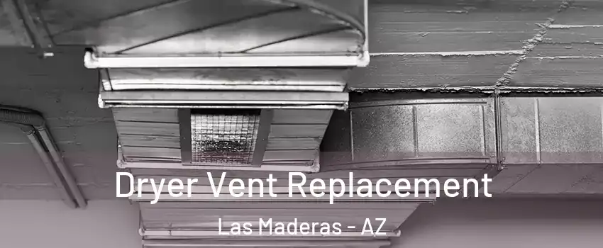 Dryer Vent Replacement Las Maderas - AZ