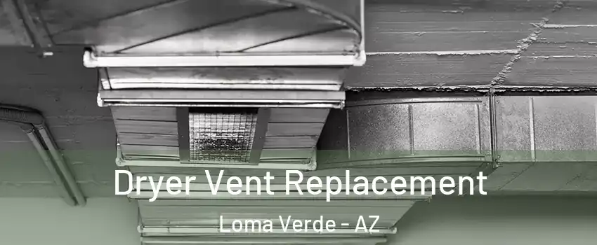 Dryer Vent Replacement Loma Verde - AZ