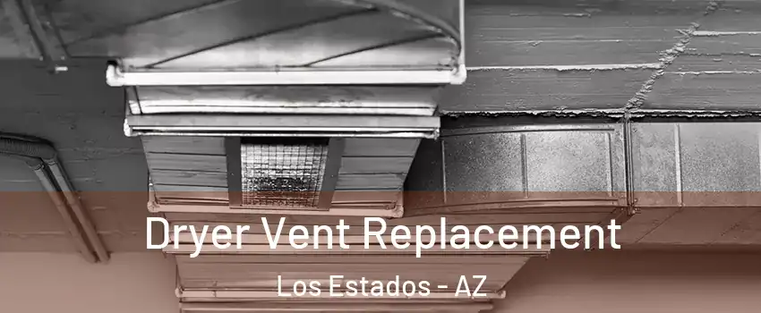 Dryer Vent Replacement Los Estados - AZ