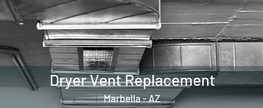 Dryer Vent Replacement Marbella - AZ