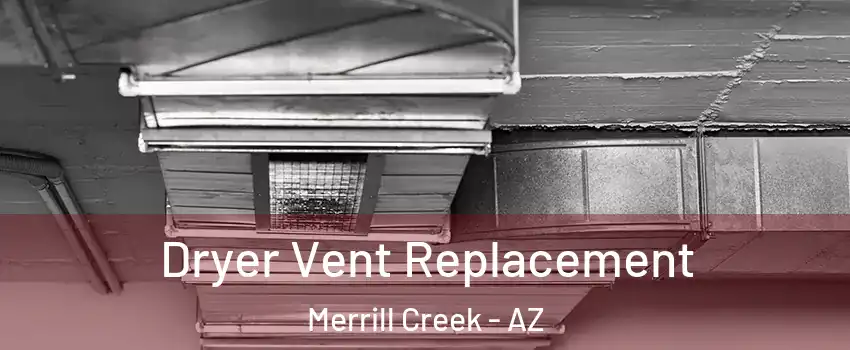 Dryer Vent Replacement Merrill Creek - AZ