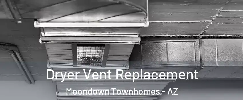 Dryer Vent Replacement Moondown Townhomes - AZ