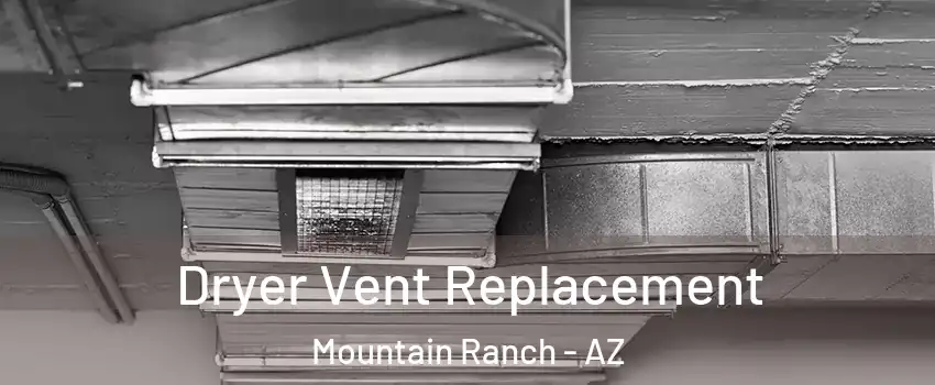 Dryer Vent Replacement Mountain Ranch - AZ