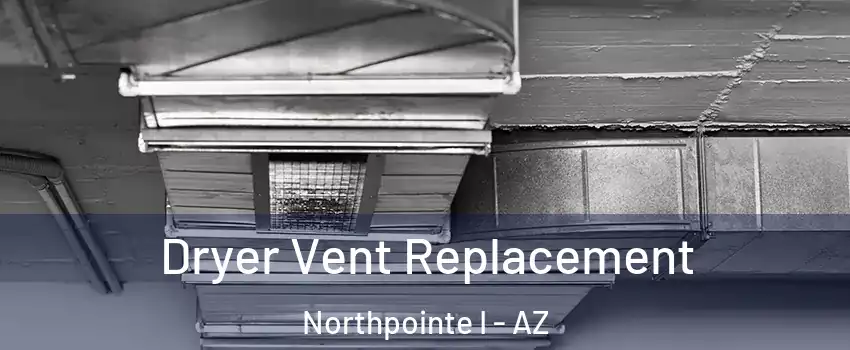 Dryer Vent Replacement Northpointe I - AZ