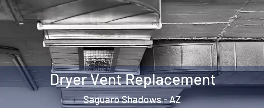 Dryer Vent Replacement Saguaro Shadows - AZ
