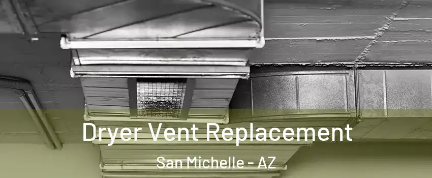 Dryer Vent Replacement San Michelle - AZ
