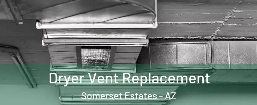 Dryer Vent Replacement Somerset Estates - AZ