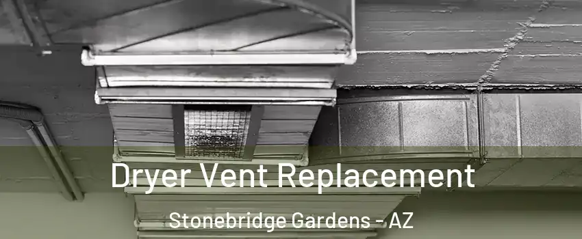 Dryer Vent Replacement Stonebridge Gardens - AZ