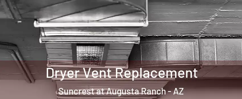 Dryer Vent Replacement Suncrest at Augusta Ranch - AZ