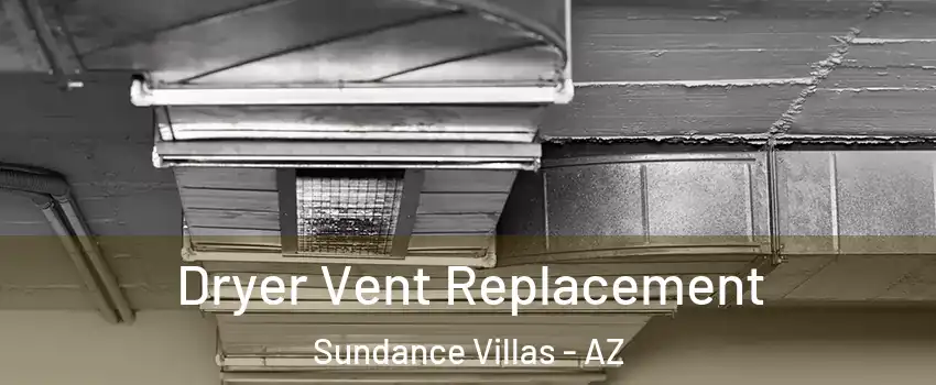 Dryer Vent Replacement Sundance Villas - AZ