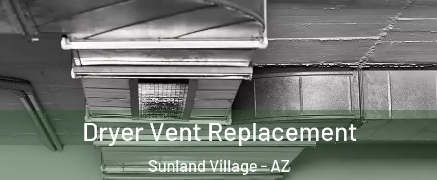 Dryer Vent Replacement Sunland Village - AZ
