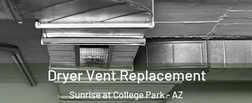 Dryer Vent Replacement Sunrise at College Park - AZ