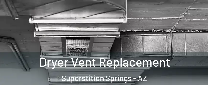 Dryer Vent Replacement Superstition Springs - AZ