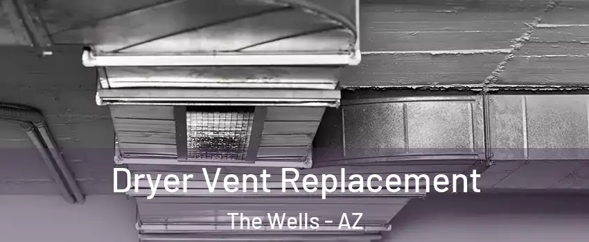 Dryer Vent Replacement The Wells - AZ