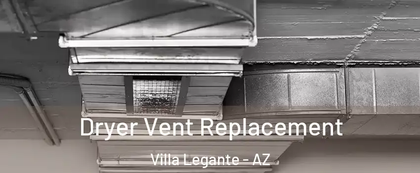 Dryer Vent Replacement Villa Legante - AZ