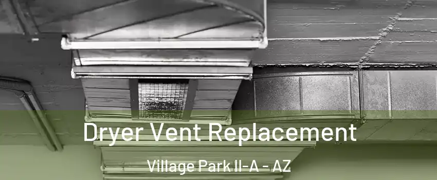 Dryer Vent Replacement Village Park II-A - AZ