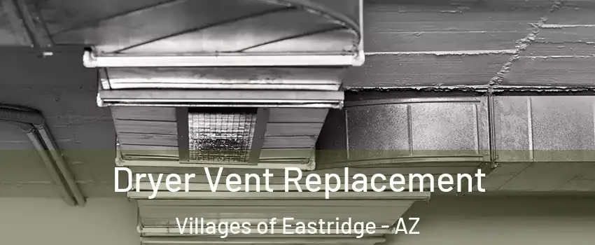Dryer Vent Replacement Villages of Eastridge - AZ