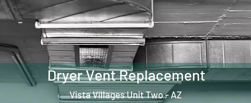 Dryer Vent Replacement Vista Villages Unit Two - AZ