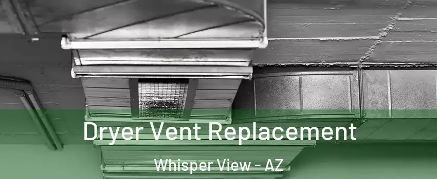 Dryer Vent Replacement Whisper View - AZ