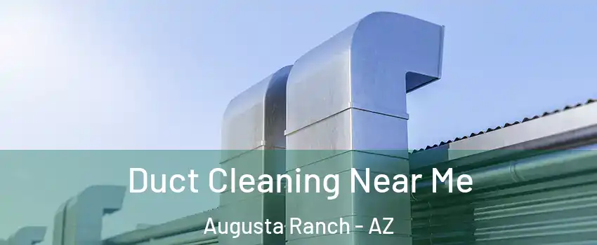 Duct Cleaning Near Me Augusta Ranch - AZ