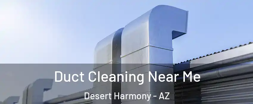 Duct Cleaning Near Me Desert Harmony - AZ