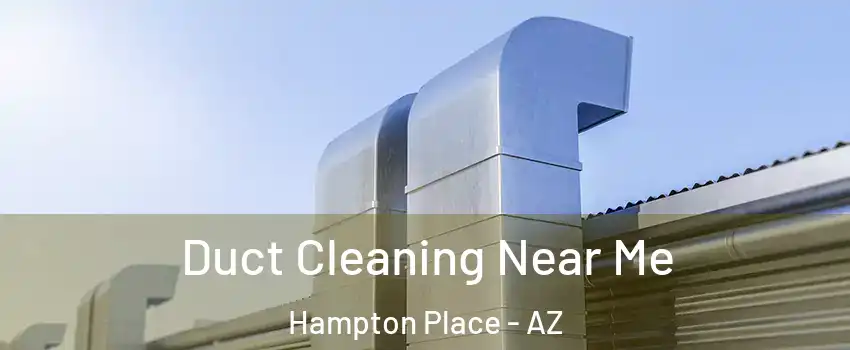 Duct Cleaning Near Me Hampton Place - AZ