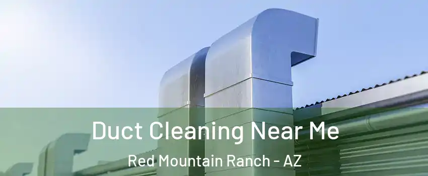 Duct Cleaning Near Me Red Mountain Ranch - AZ