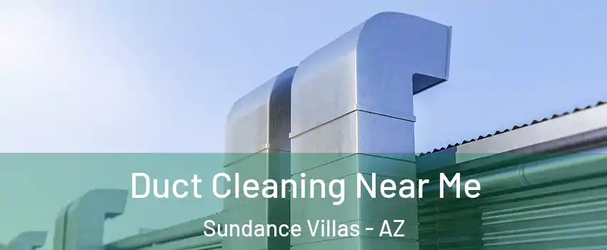 Duct Cleaning Near Me Sundance Villas - AZ