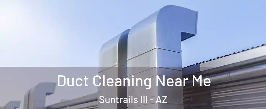 Duct Cleaning Near Me Suntrails III - AZ