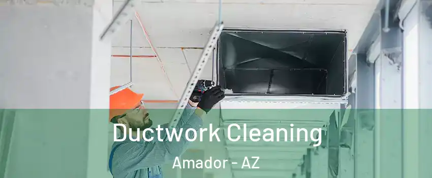 Ductwork Cleaning Amador - AZ