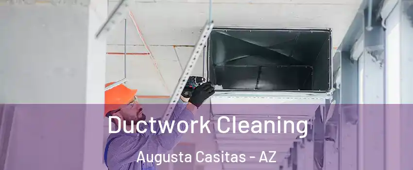 Ductwork Cleaning Augusta Casitas - AZ